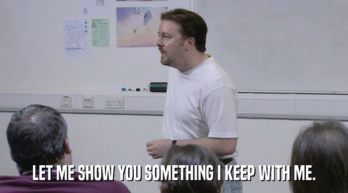 LET ME SHOW YOU SOMETHING I KEEP WITH ME.  