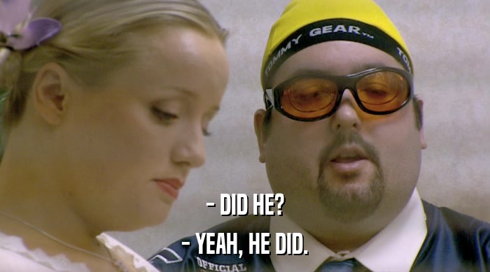 - DID HE? - YEAH, HE DID. 