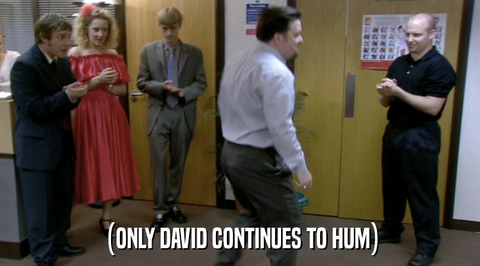 (ONLY DAVID CONTINUES TO HUM)  
