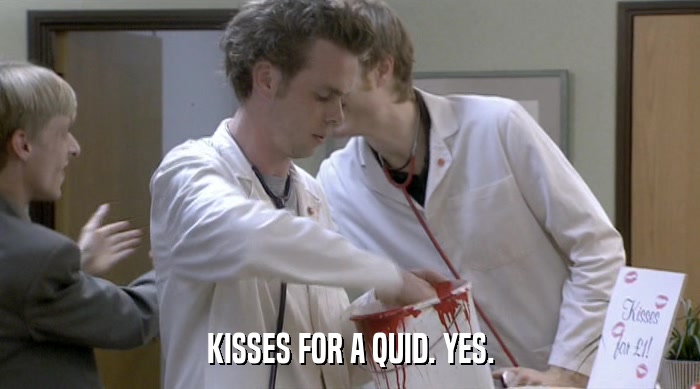 KISSES FOR A QUID. YES.  
