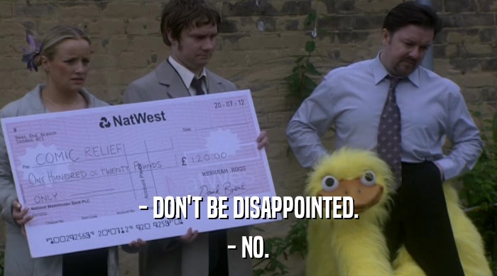 - DON'T BE DISAPPOINTED. - NO. 