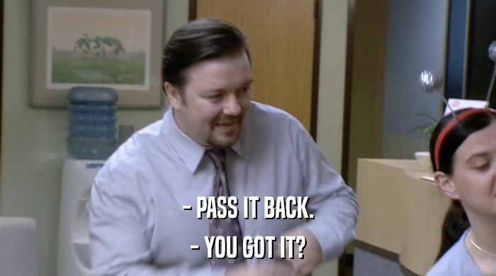 - PASS IT BACK. - YOU GOT IT? 