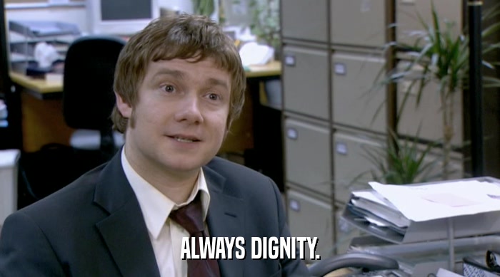 ALWAYS DIGNITY.  