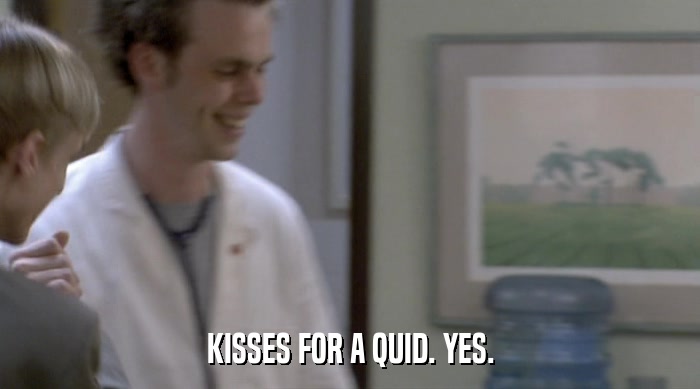 KISSES FOR A QUID. YES.  