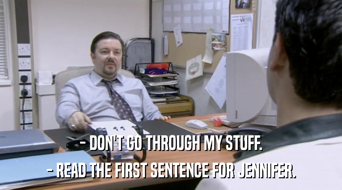 - DON'T GO THROUGH MY STUFF. - READ THE FIRST SENTENCE FOR JENNIFER. 