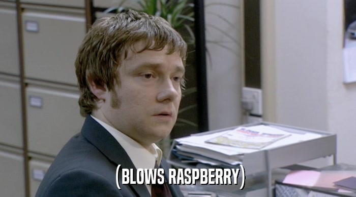 (BLOWS RASPBERRY)  