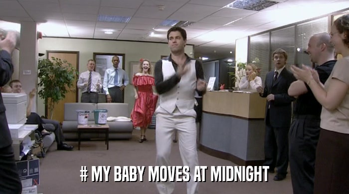 # MY BABY MOVES AT MIDNIGHT  