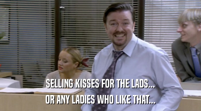 SELLING KISSES FOR THE LADS...
 OR ANY LADIES WHO LIKE THAT... 