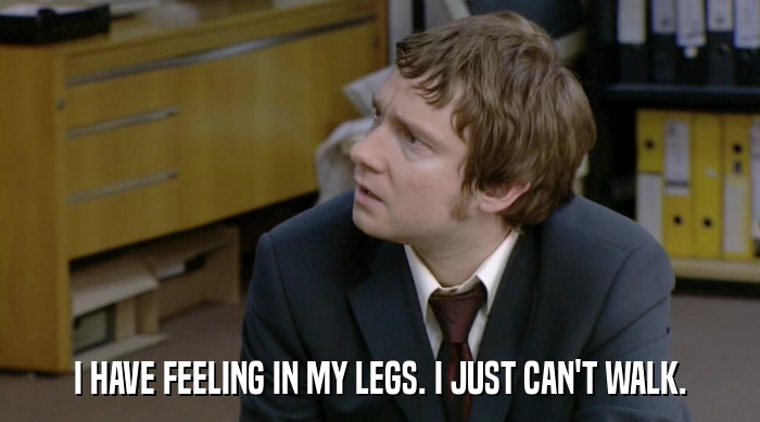 I HAVE FEELING IN MY LEGS. I JUST CAN'T WALK.  