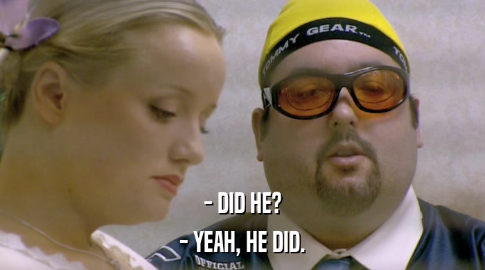 - DID HE? - YEAH, HE DID. 