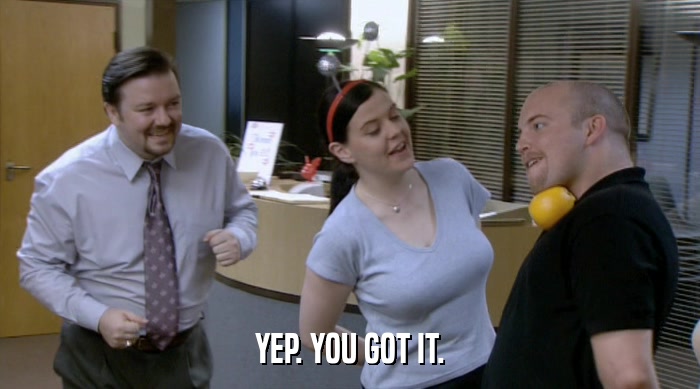 YEP. YOU GOT IT.  