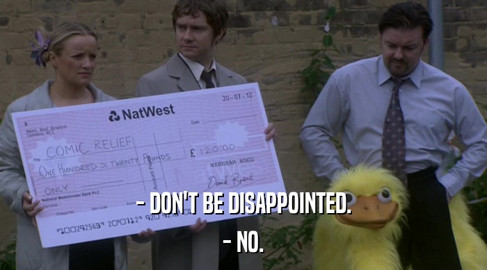 - DON'T BE DISAPPOINTED. - NO. 