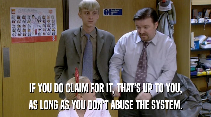 IF YOU DO CLAIM FOR IT, THAT'S UP TO YOU,
 AS LONG AS YOU DON'T ABUSE THE SYSTEM. 