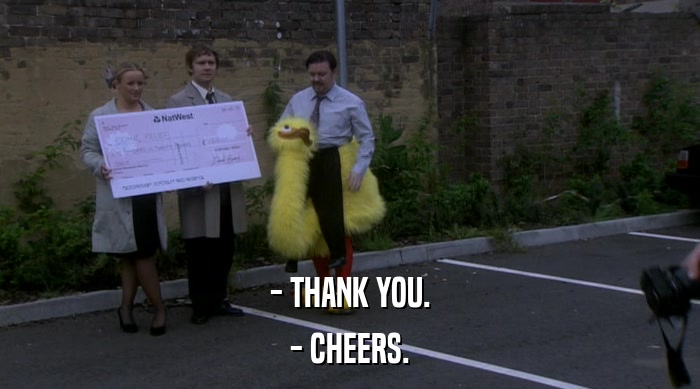 - THANK YOU. - CHEERS. 