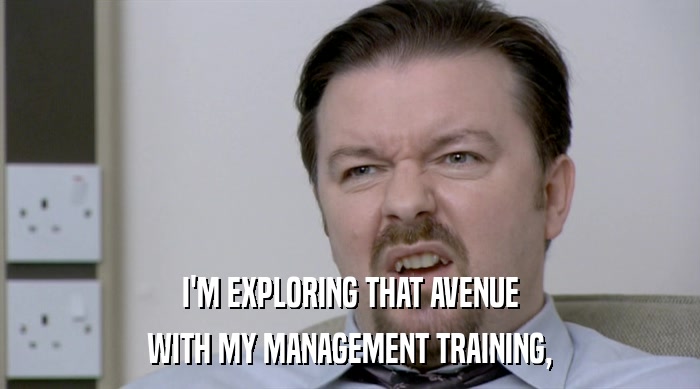 I'M EXPLORING THAT AVENUE WITH MY MANAGEMENT TRAINING, 