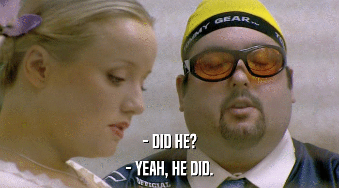 - DID HE? - YEAH, HE DID. 