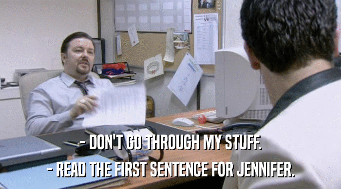 - DON'T GO THROUGH MY STUFF. - READ THE FIRST SENTENCE FOR JENNIFER. 