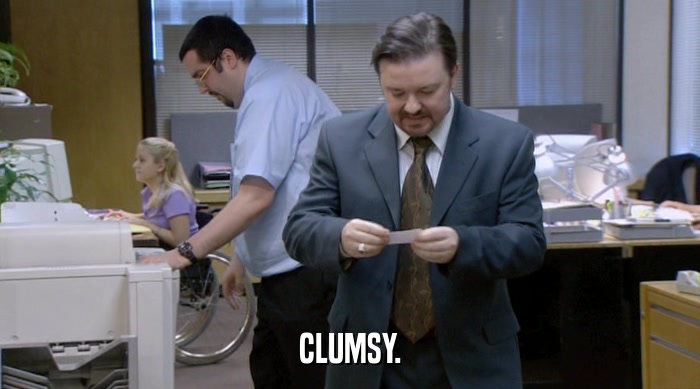 CLUMSY.  
