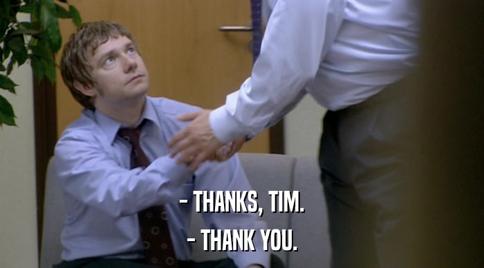 - THANKS, TIM.
 - THANK YOU. 