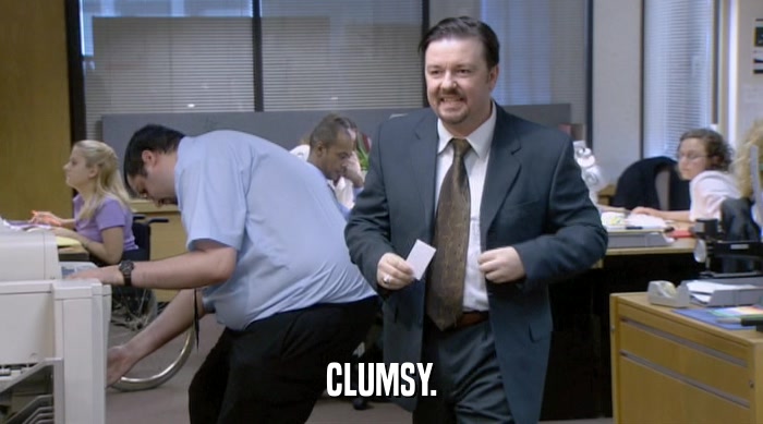 CLUMSY.  