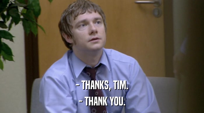 - THANKS, TIM.
 - THANK YOU. 