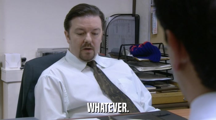 WHATEVER.  