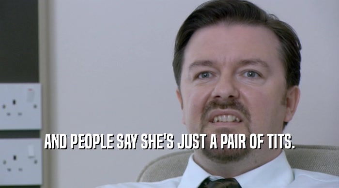 AND PEOPLE SAY SHE'S JUST A PAIR OF TITS.  