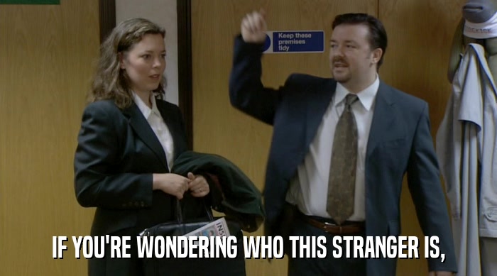 IF YOU'RE WONDERING WHO THIS STRANGER IS,  