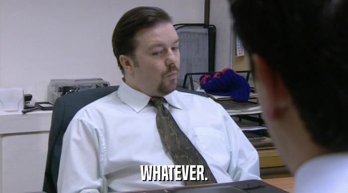WHATEVER.  