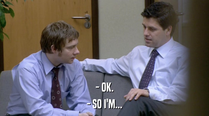 - OK. - SO I'M... 