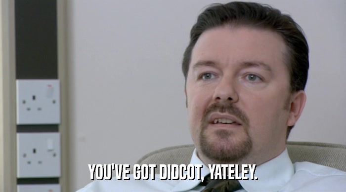 YOU'VE GOT DIDCOT, YATELEY.  