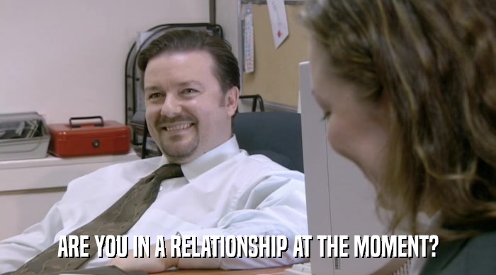ARE YOU IN A RELATIONSHIP AT THE MOMENT?  