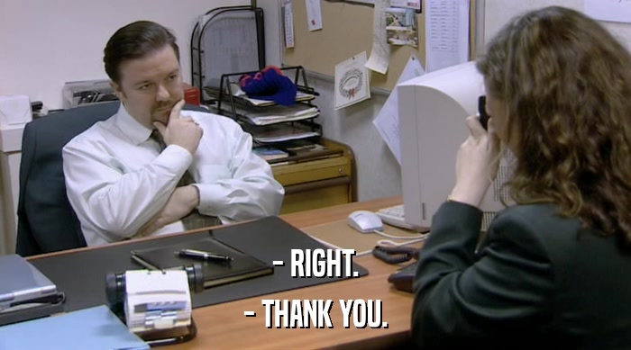 - RIGHT. - THANK YOU. 