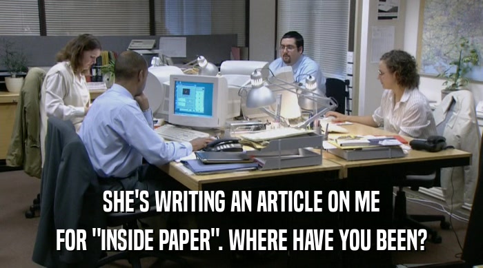 SHE'S WRITING AN ARTICLE ON ME FOR 
