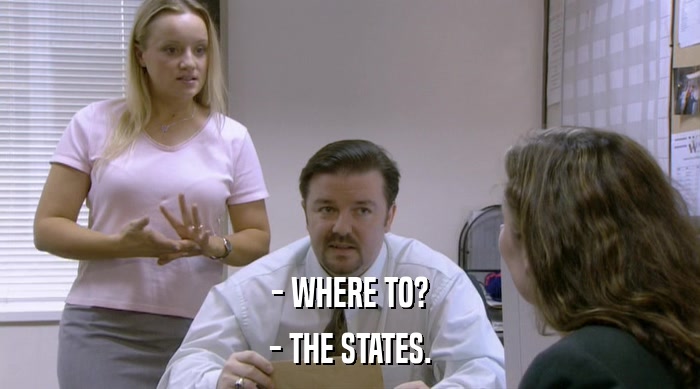 - WHERE TO? - THE STATES. 