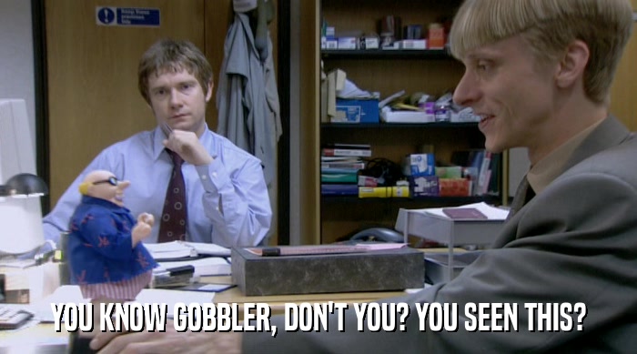 YOU KNOW GOBBLER, DON'T YOU? YOU SEEN THIS?  