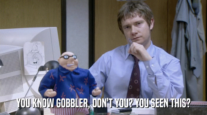 YOU KNOW GOBBLER, DON'T YOU? YOU SEEN THIS?  