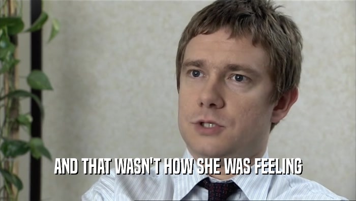 AND THAT WASN'T HOW SHE WAS FEELING  