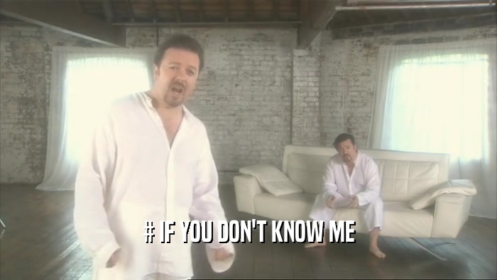 # IF YOU DON'T KNOW ME  