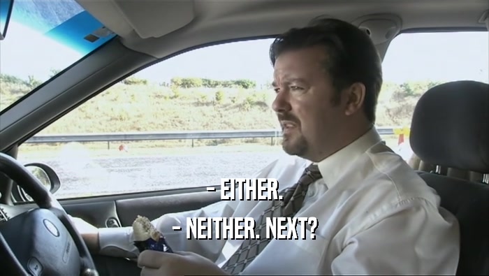 - EITHER. - NEITHER. NEXT? 