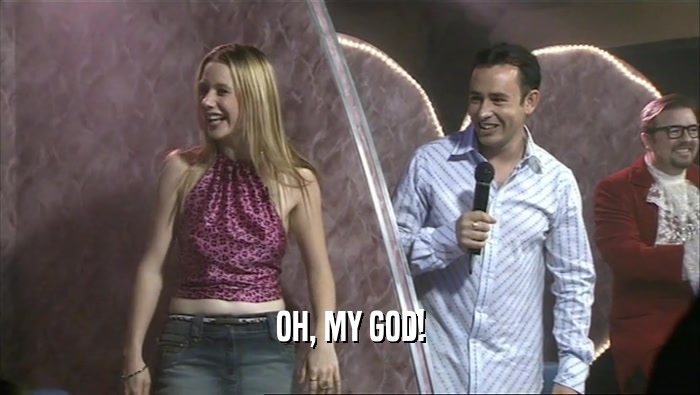 OH, MY GOD!  