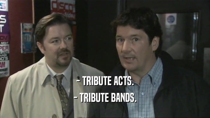 - TRIBUTE ACTS. - TRIBUTE BANDS. 