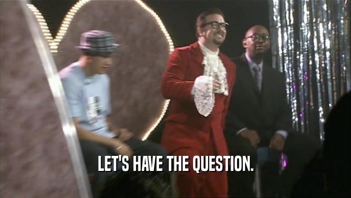 LET'S HAVE THE QUESTION.  