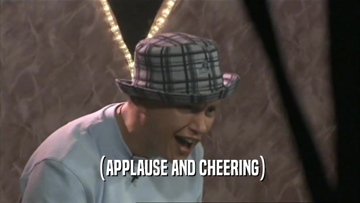 (APPLAUSE AND CHEERING)  