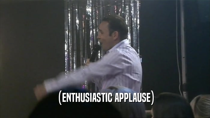 (ENTHUSIASTIC APPLAUSE)  