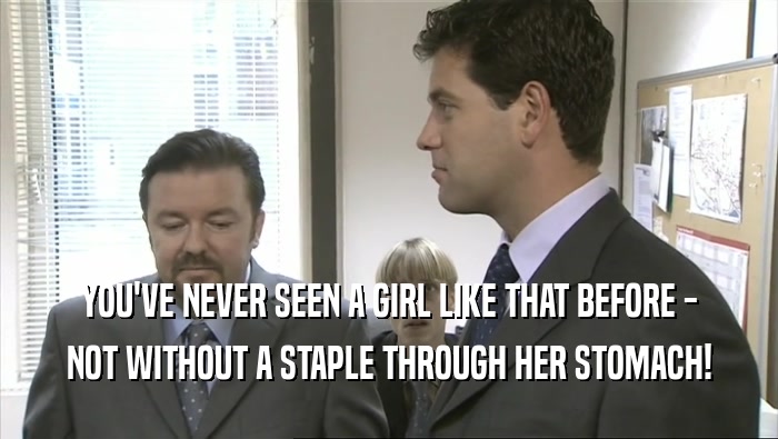YOU'VE NEVER SEEN A GIRL LIKE THAT BEFORE - NOT WITHOUT A STAPLE THROUGH HER STOMACH! 