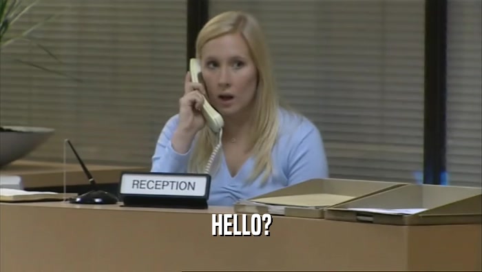 HELLO?  