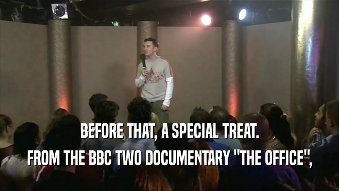 BEFORE THAT, A SPECIAL TREAT.
 FROM THE BBC TWO DOCUMENTARY 