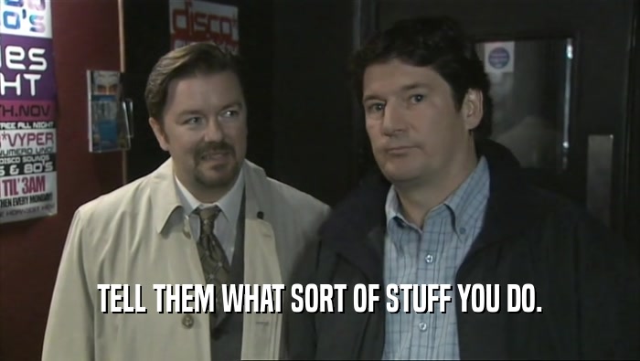 TELL THEM WHAT SORT OF STUFF YOU DO.  