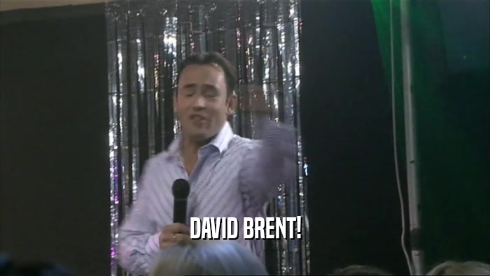 DAVID BRENT!  